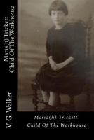 Maria(h) Trickett - A Child Of The Workhouse 1722216336 Book Cover