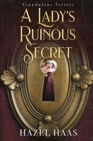 A Lady's Ruinous Secret (Scandalous Secrets) B0H9PLV3GR Book Cover