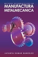 Metodos Deterministicos En Manufactura Metalmecanica (Spanish Edition) 1506554385 Book Cover