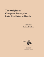 The Origins of Complex Societies in Late Prehistoric Iberia (Archaeological Series ; 8) 1879621185 Book Cover