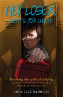 Hey Loser, What’s for Lunch?: Breaking the cycle of bullying by identifying bullying and opening up the lines of communication 1945507837 Book Cover