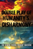 Double Play of Humanity's Disharmony 0692724079 Book Cover