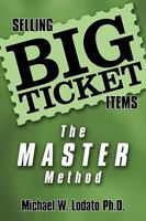 Selling Big Ticket Items: The Master Method 1438909659 Book Cover