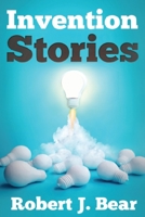 Invention Stories: Tales from the Inventor B0977M9383 Book Cover