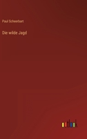 Die wilde Jagd: Entwicklungsroman 8026885228 Book Cover