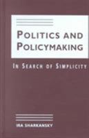 Politics And Policymaking: In Search Of Simplicity 1588260844 Book Cover