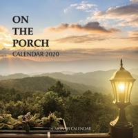 On the Porch Calendar 2020: 16 Month Calendar 1690946008 Book Cover