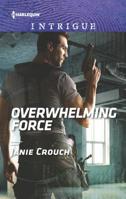 Overwhelming Force 0373699484 Book Cover