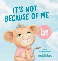 It's Not Because of Me: For Kids of Divorce: a Gentle Story about Family Separation, Self-Blame, and Love 1763699927 Book Cover
