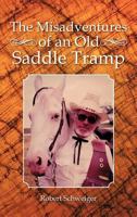 The Misadventures of an Old Saddle Tramp 1481704907 Book Cover