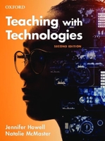 Teaching with Technologies 2nd Edition: Pedagogies for Collaboration, Communication, and Creativity 0195598393 Book Cover