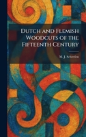 Dutch and Flemish Woodcuts of the Fifteenth Century 1025615026 Book Cover