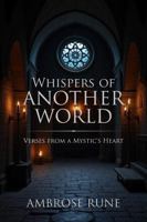 Whispers of Another World: Verses from a Mystic's Heart 1948680785 Book Cover