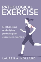Mechanisms Underlying Pathological Exercise in Women B0CPT9J5HX Book Cover
