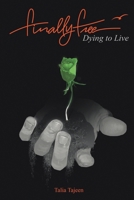 Finally Free: Dying to Live 1664200002 Book Cover