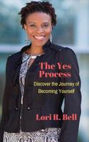 The Yes Process: Discover the Journey of Becoming Yourself 1534938346 Book Cover