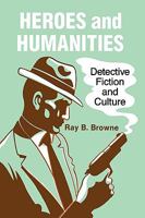 Heroes and Humanities: Detective Fiction and Culture 0879723718 Book Cover