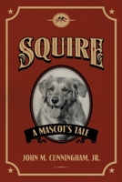 Squire, A Mascot's Tale 1732248818 Book Cover