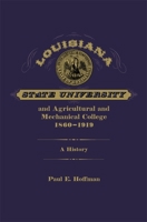 Louisiana State University and Agricultural and Mechanical College, 1860-1919: A History 0807170712 Book Cover