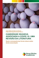 Candidíase Invasiva Associada a Covid 19: Uma Revisão Da Literatura 6205504146 Book Cover