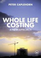 Whole Life Costing: A New Approach 0415434238 Book Cover