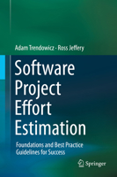 Software Project Effort Estimation: Foundations and Best Practice Guidelines for Success 3319036289 Book Cover