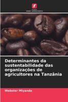 Determinantes da sustentabilidade das organizações de agricultores na Tanzânia (Portuguese Edition) 6207831691 Book Cover