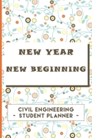Civil Engineering Student Planner: New Year New Beginning 1671279255 Book Cover