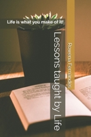 Lessons taught by Life: Life is what you make of it! B08P1CFD97 Book Cover