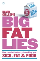 Big Fat Lies: : How the diet industry is making you sick, fat & poor 0670076023 Book Cover