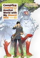 Campfire Cooking in Another World With My Absurd Skill: Omnibus 3 (Light Novel) (Campfire Cooking in Another World With My Absurd Skill (Manga), 3) 1718332521 Book Cover