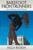 Barefoot Frontrunners: Sex, Women and Power 1457549921 Book Cover