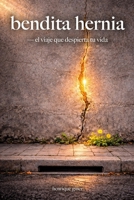 bendita hernia — el viaje que despierta tu vida (Spanish Edition) 8409848325 Book Cover