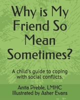 Why is My Friend So Mean Sometimes?: A child's guide to friendship and social conflicts. B086B9QMGL Book Cover