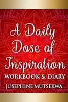 Daily Dose of Inspiration: Workbook and Diary 1689542519 Book Cover