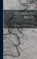 História Do Brasil: Adaptada Ao Ensino Primário E Secundário B0BMZLPP18 Book Cover