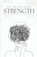The Art of Inner Strength: The Power Within: Unlocking Courage, Joy, and Self-Acceptance B0DZP3NL18 Book Cover