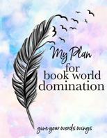 2018: My Plan for Book World Domination 1979659346 Book Cover