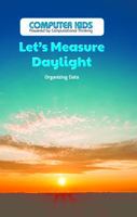 Let's Measure Daylight: Organizing Data 1538324067 Book Cover