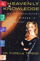 Heavenly Knowledge:: An Astrophysicist Seeks Wisdom In The Stars 0380974126 Book Cover