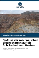 Einfluss der mechanischen Eigenschaften auf die Bohrbarkeit von Gestein: Auf der Grundlage von Laborstudien und Felduntersuchungen 6207631889 Book Cover