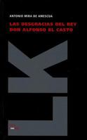 Las Desgracias del Rey Don Alfonso El Casto 8498161037 Book Cover