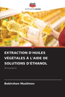 Extraction d'Huiles Végétales À l'Aide de Solutions d'Éthanol (French Edition) 6209382363 Book Cover
