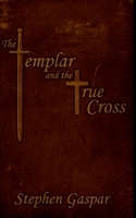 The Templar and the True Cross 1479349348 Book Cover
