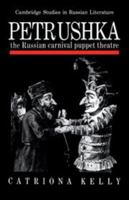 Petrushka: The Russian Carnival Puppet Theatre (Cambridge Studies in Russian Literature) 0521108993 Book Cover