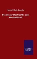 Das Wiener Stadtrechts- Oder Weichbildbuch 1148936262 Book Cover