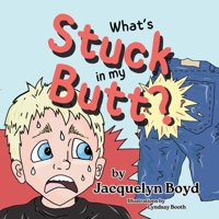 What's Stuck in my Butt? B0CLZCFZRF Book Cover