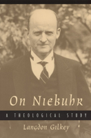 On Niebuhr: A Theological Study 0226293416 Book Cover