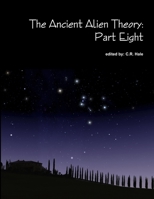 The Ancient Alien Theory: Part Eight 1387883321 Book Cover