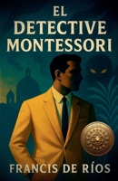El Detective Montessori (Spanish Edition) B0F9MRVCMW Book Cover